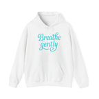 Breathe Gently Hoodie — Calming Mindfulness Sweatshirt