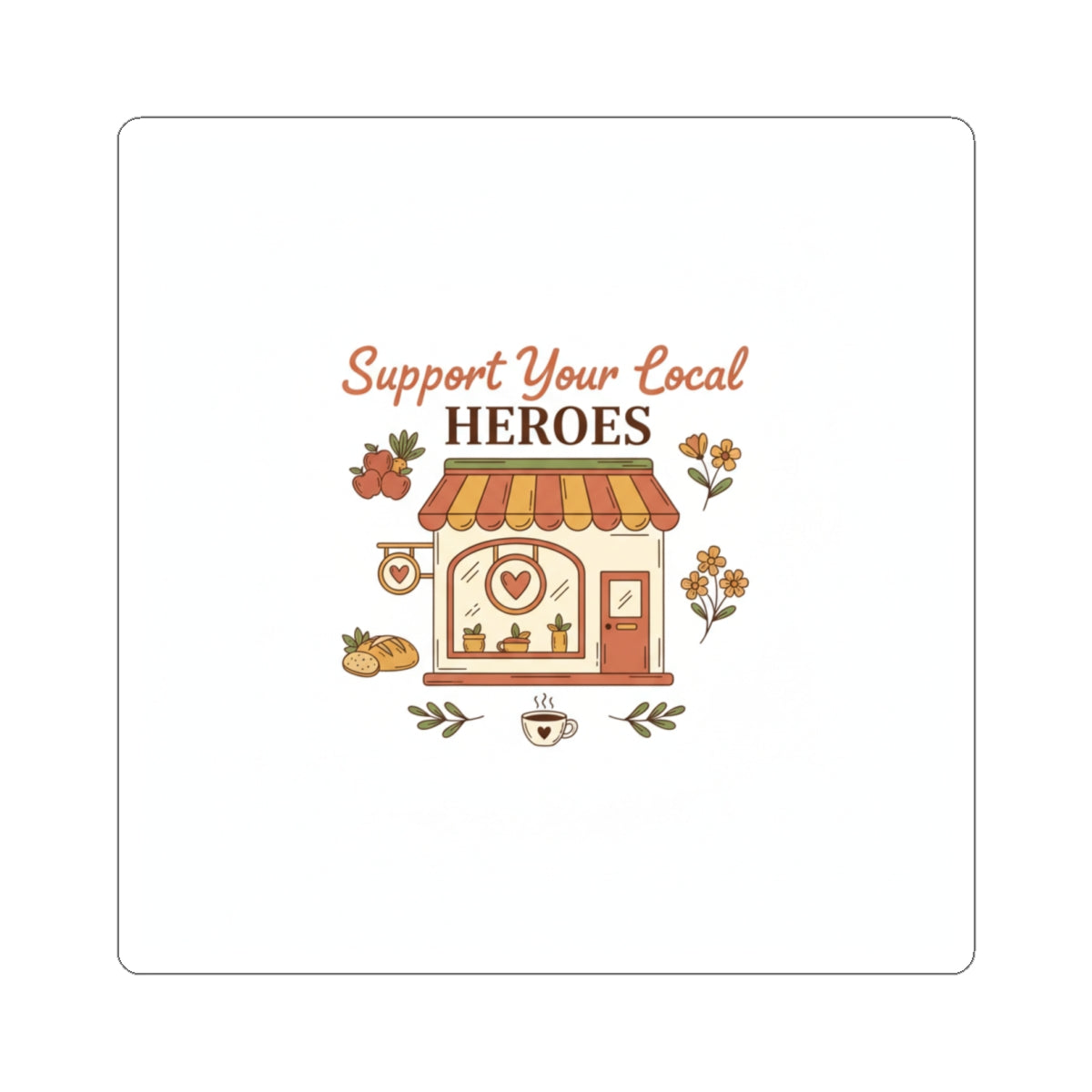 Support Your Local Heroes Sticker — Small Business Shopfront Kiss-Cut Sticker