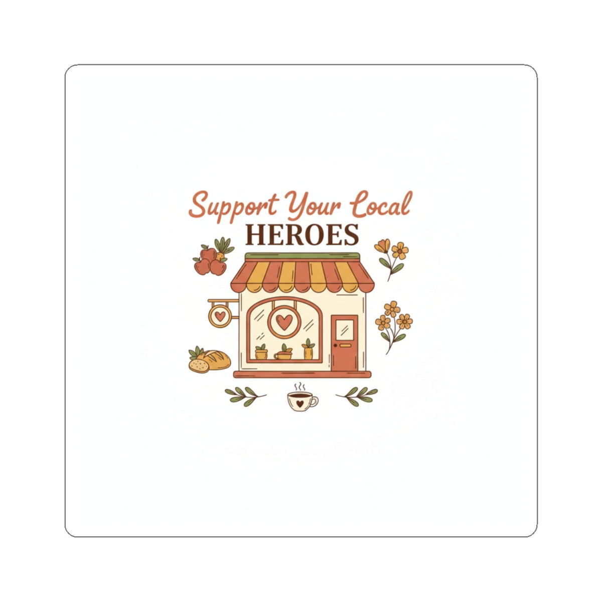 Support Your Local Heroes Sticker — Small Business Shopfront Kiss-Cut Sticker
