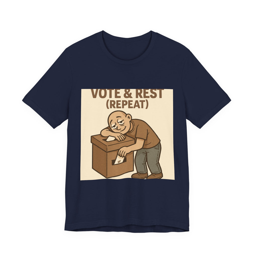 Vote & Rest T-Shirt — Funny Voter Turnout Political Tee