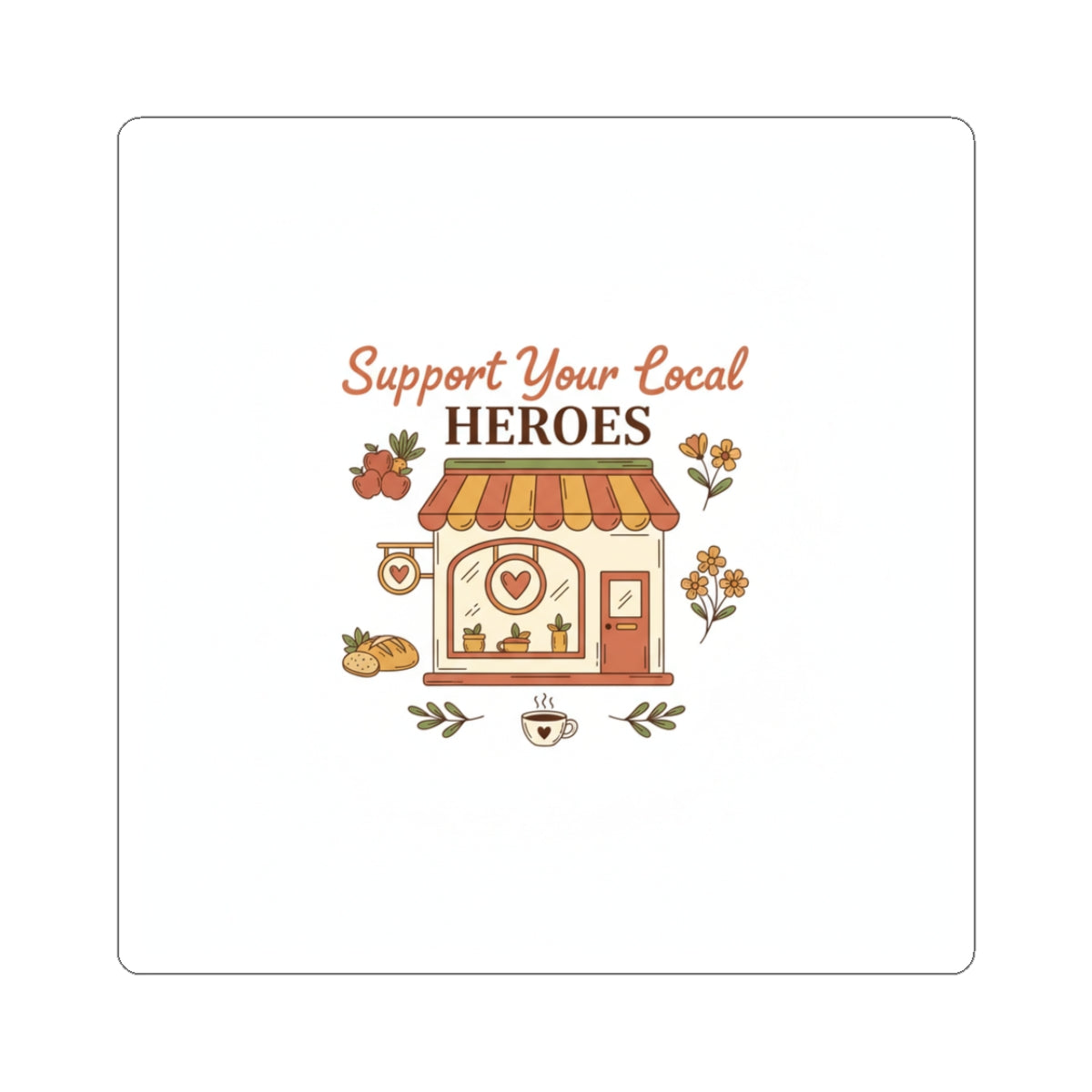 Support Your Local Heroes Sticker — Small Business Shopfront Kiss-Cut Sticker